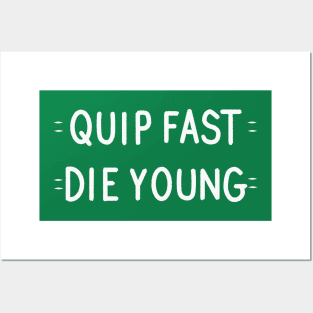 Quip Fast, Die Young Posters and Art